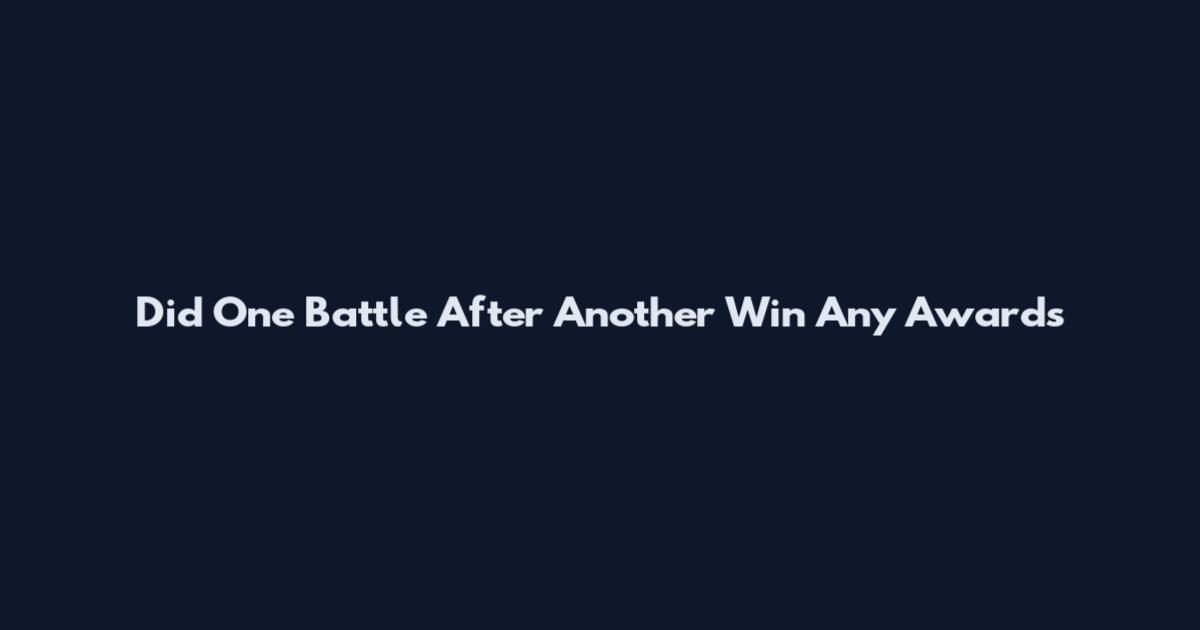 Did One Battle After Another Win Any Awards