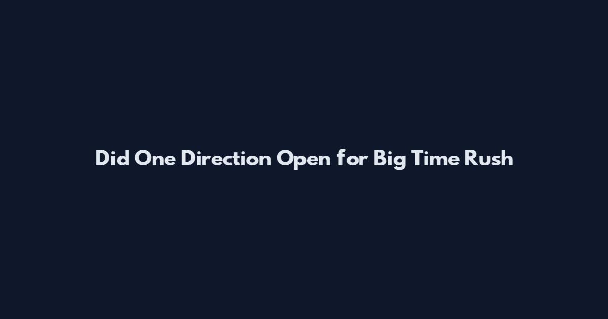 Did One Direction Open for Big Time Rush