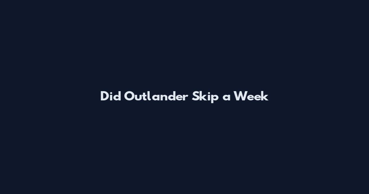 Did Outlander Skip a Week