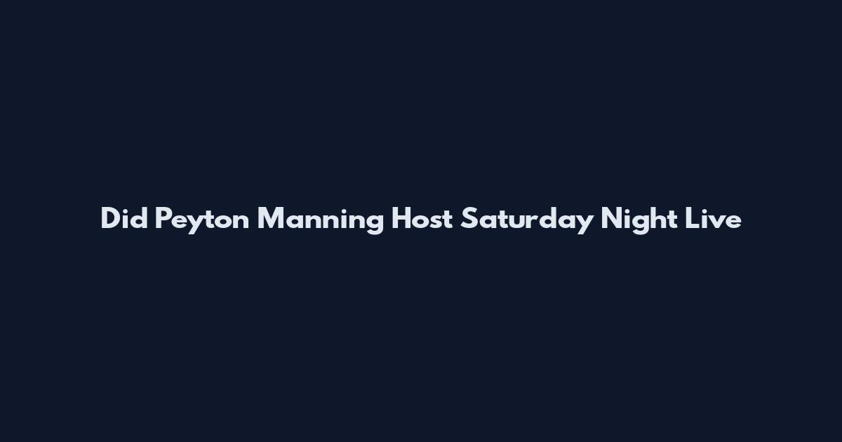 Did Peyton Manning Host Saturday Night Live