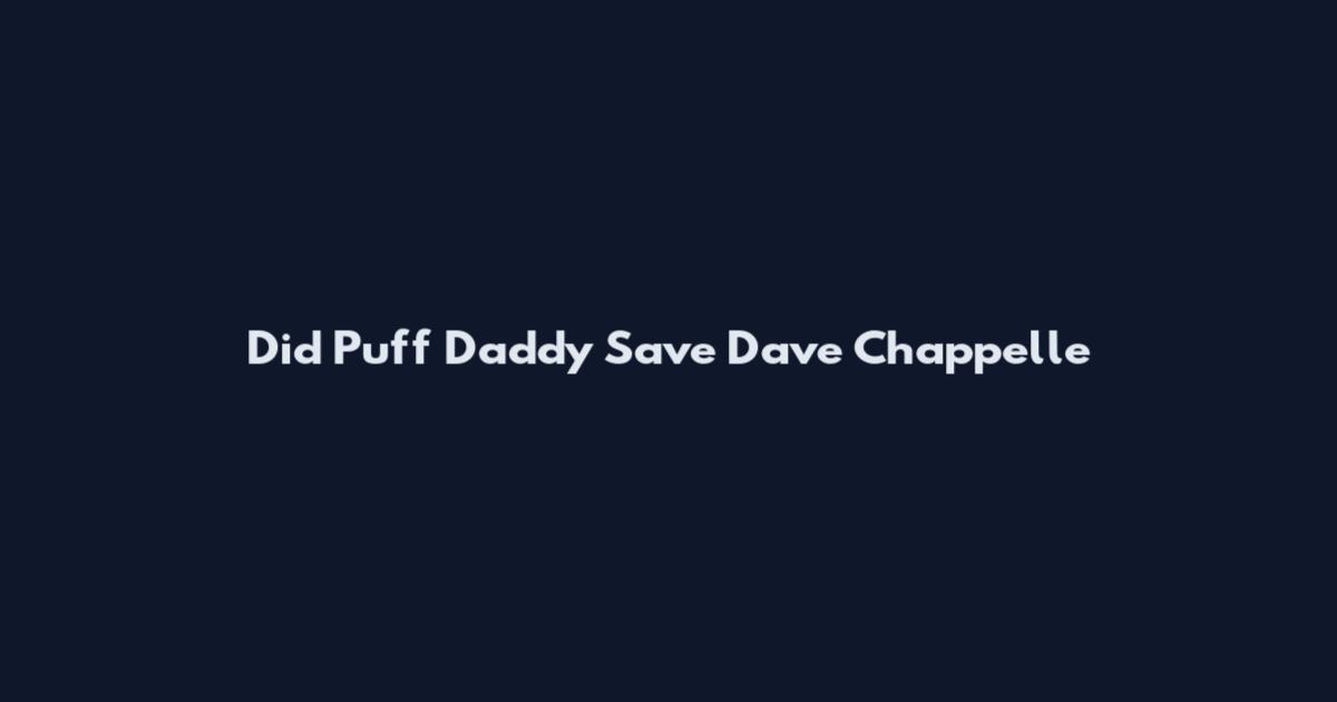 Did Puff Daddy Save Dave Chappelle
