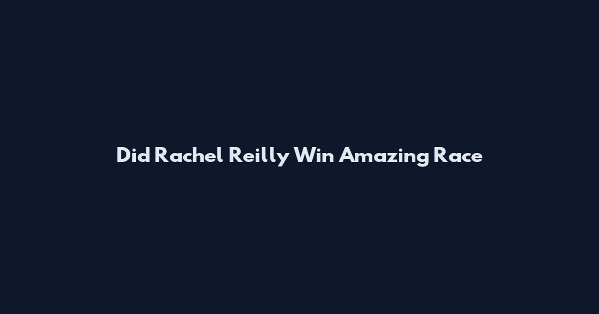 Did Rachel Reilly Win Amazing Race