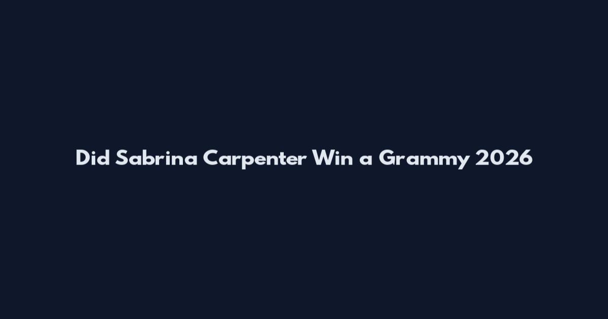 Did Sabrina Carpenter Win a Grammy 2026