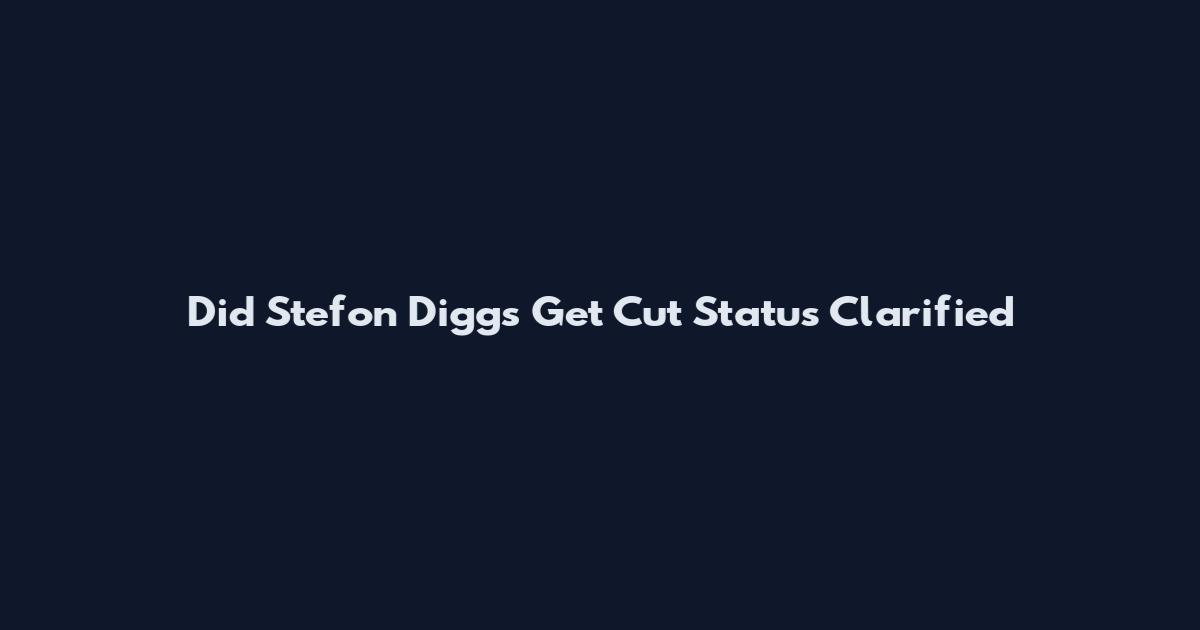 Did Stefon Diggs Get Cut Status Clarified