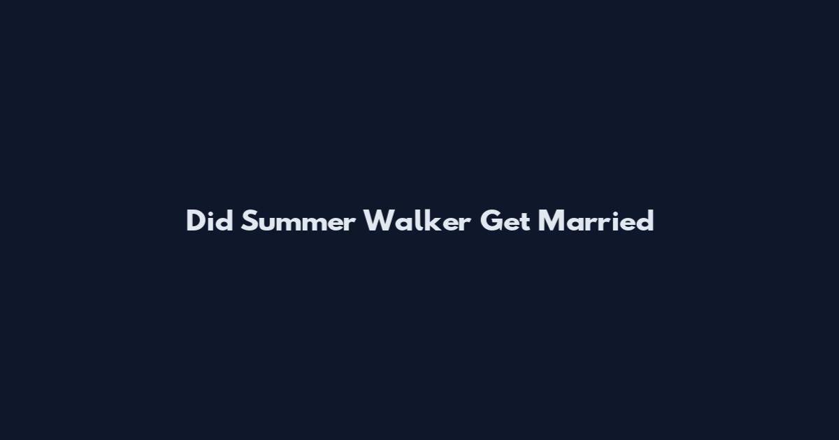 Did Summer Walker Get Married
