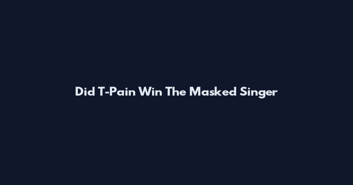 Did T-Pain Win The Masked Singer