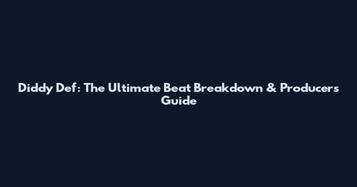 Diddy Def: The Ultimate Beat Breakdown & Producer's Guide