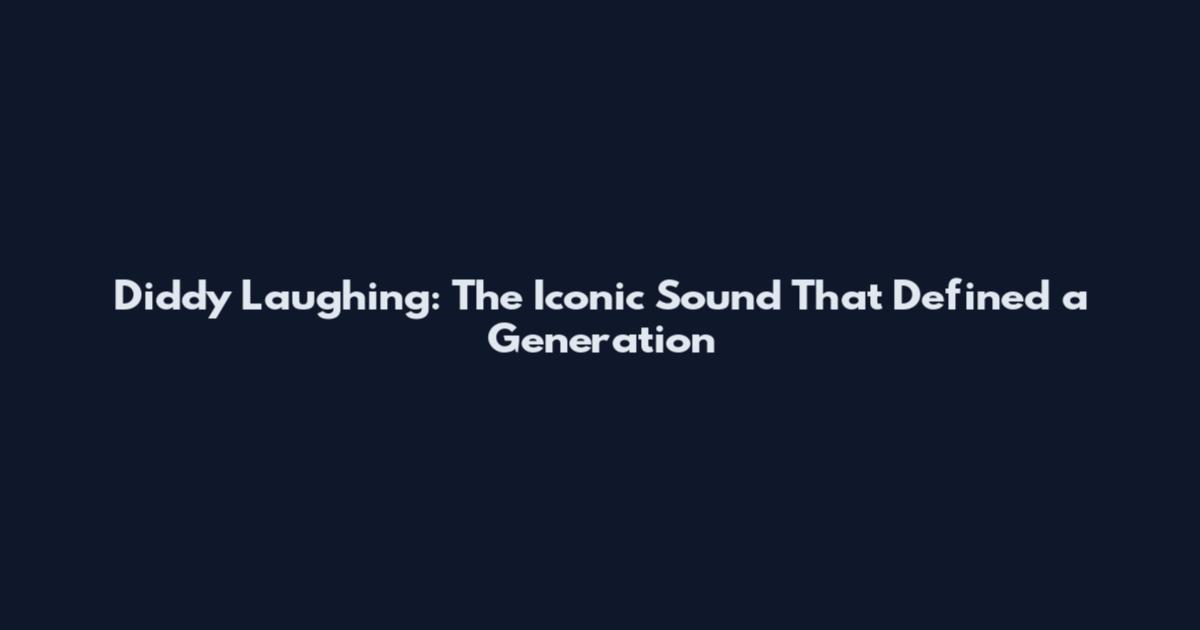 Diddy Laughing: The Iconic Sound That Defined a Generation