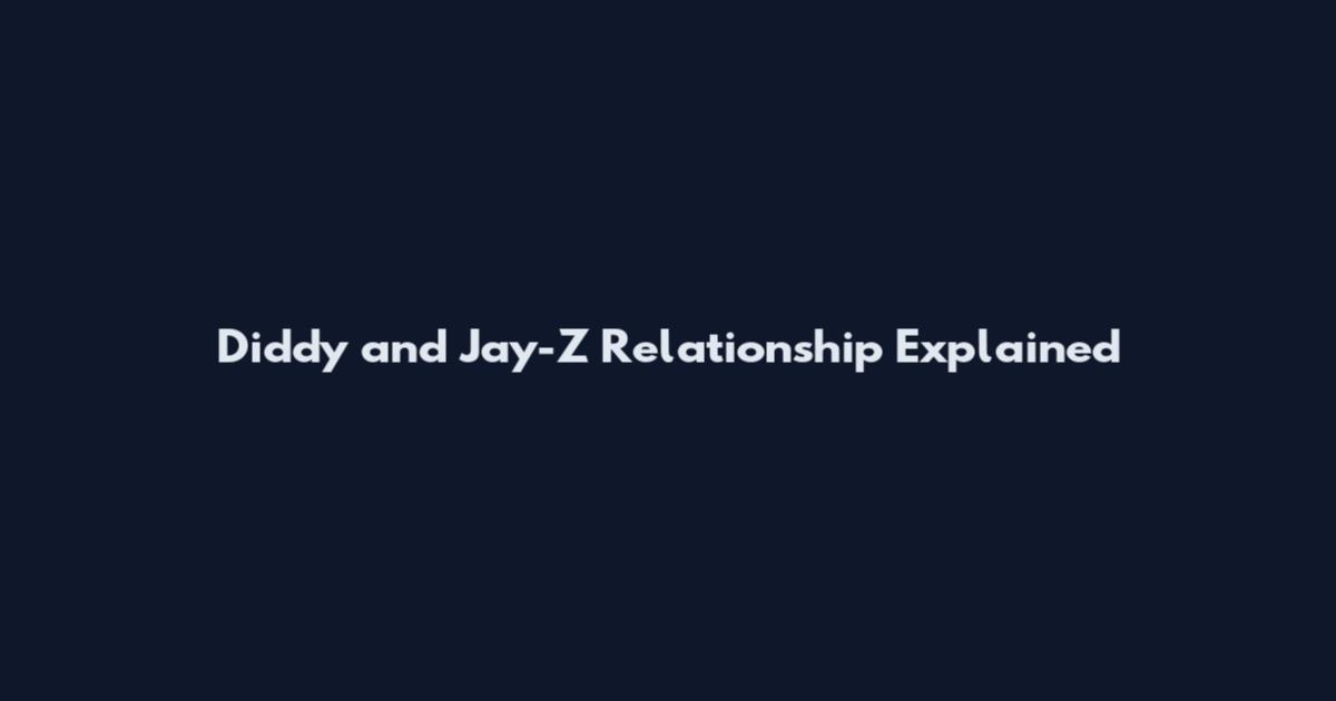 Diddy and Jay-Z Relationship Explained