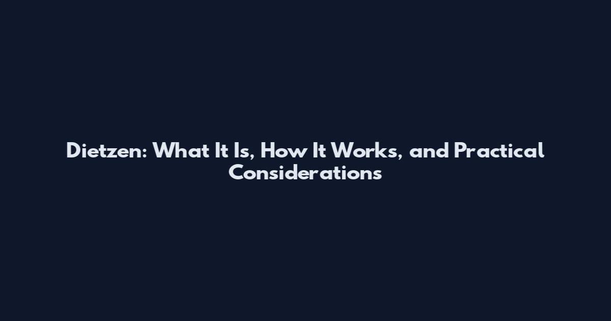 Dietzen: What It Is, How It Works, and Practical Considerations
