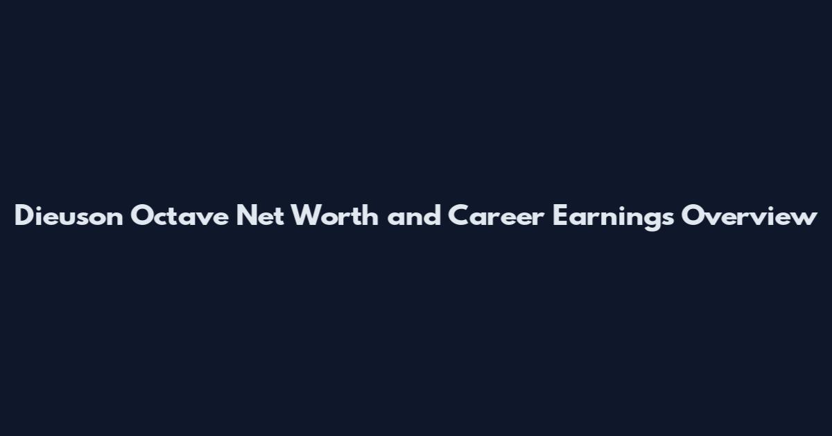 Dieuson Octave Net Worth and Career Earnings Overview