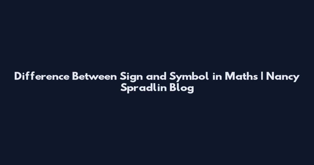 Difference Between Sign and Symbol in Maths | Nancy Spradlin Blog
