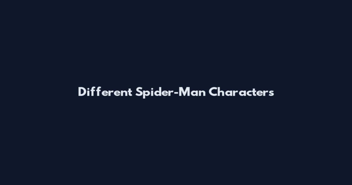 Different Spider-Man Characters