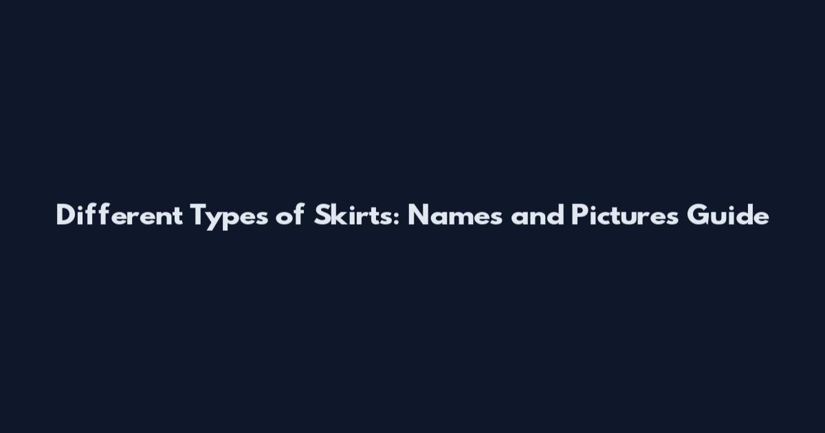 Different Types of Skirts: Names and Pictures Guide