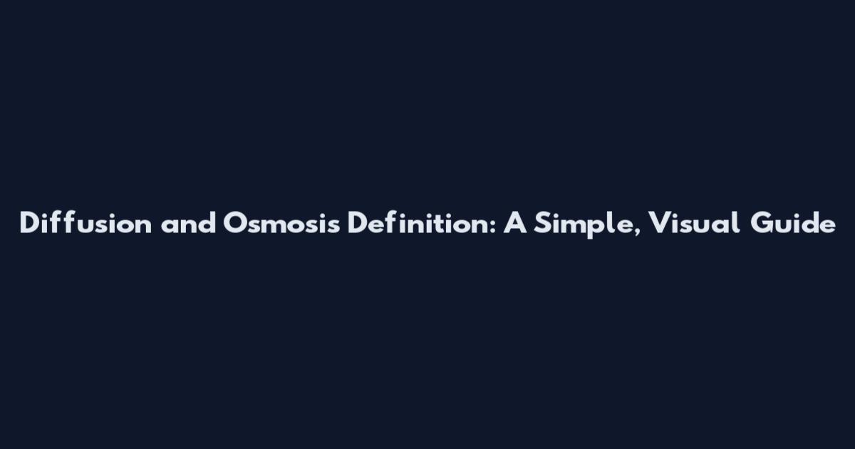 Diffusion and Osmosis Definition: A Simple, Visual Guide