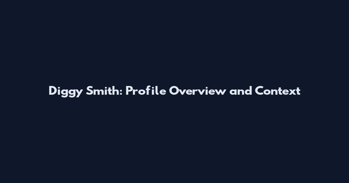 Diggy Smith: Profile Overview and Context