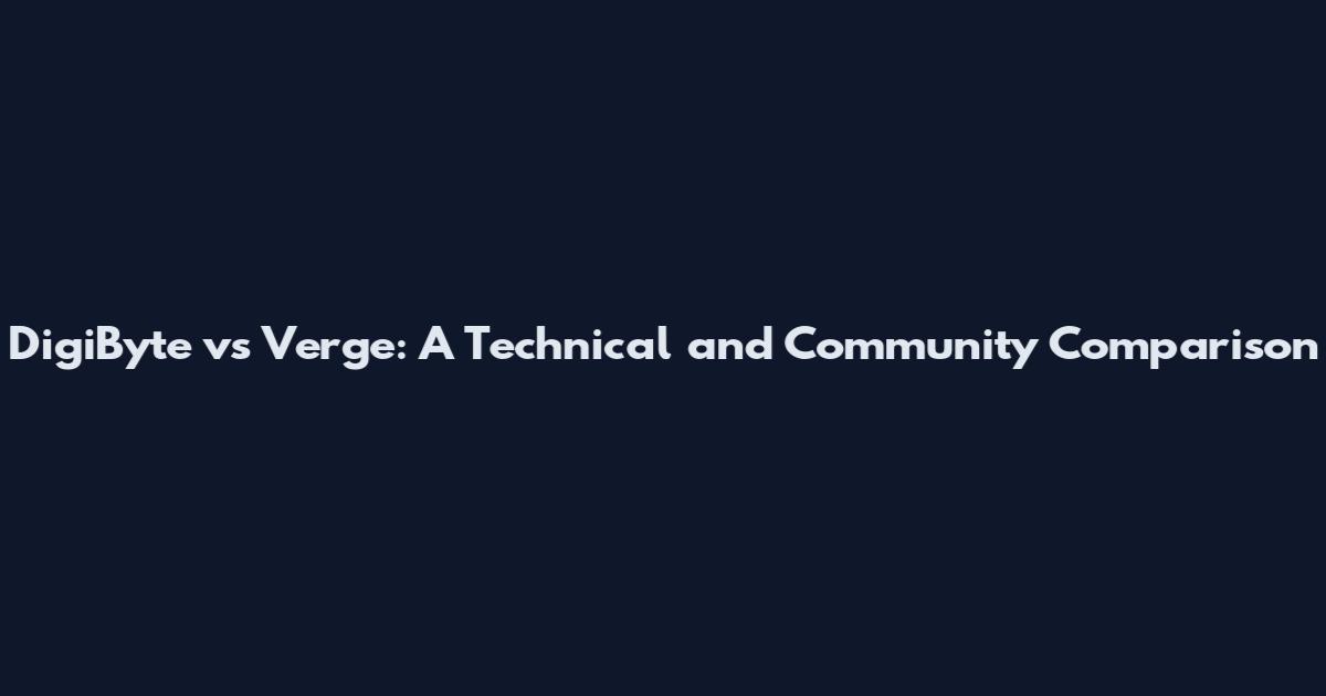 DigiByte vs Verge: A Technical and Community Comparison
