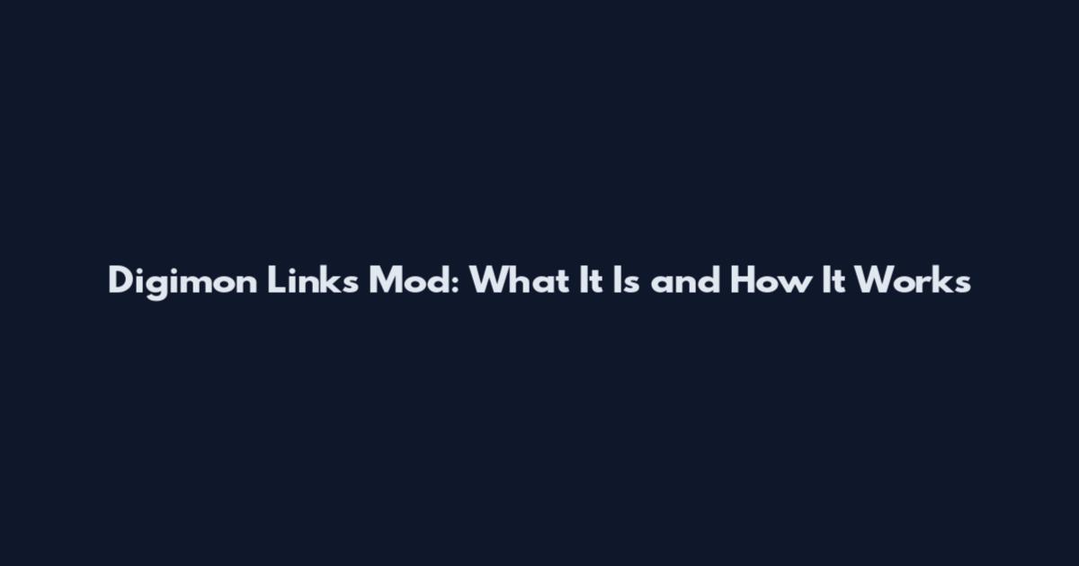 Digimon Links Mod: What It Is and How It Works