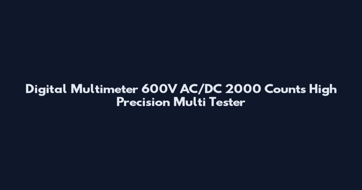 Digital Multimeter 600V AC/DC 2000 Counts High Precision Multi Tester
