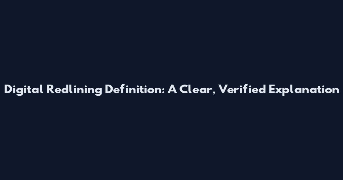 Digital Redlining Definition: A Clear, Verified Explanation