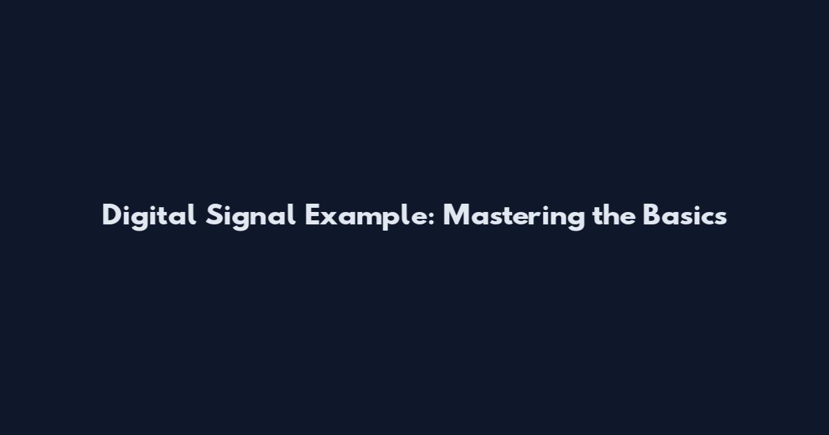 Digital Signal Example: Mastering the Basics
