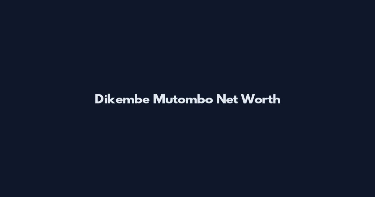 Dikembe Mutombo Net Worth