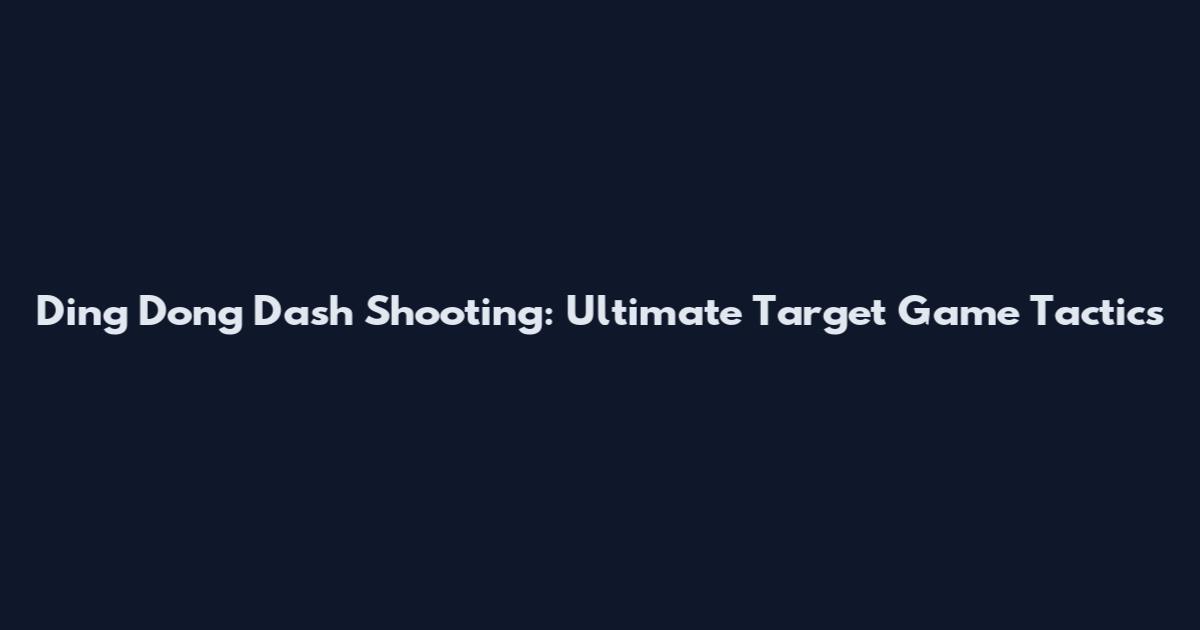 Ding Dong Dash Shooting: Ultimate Target Game Tactics