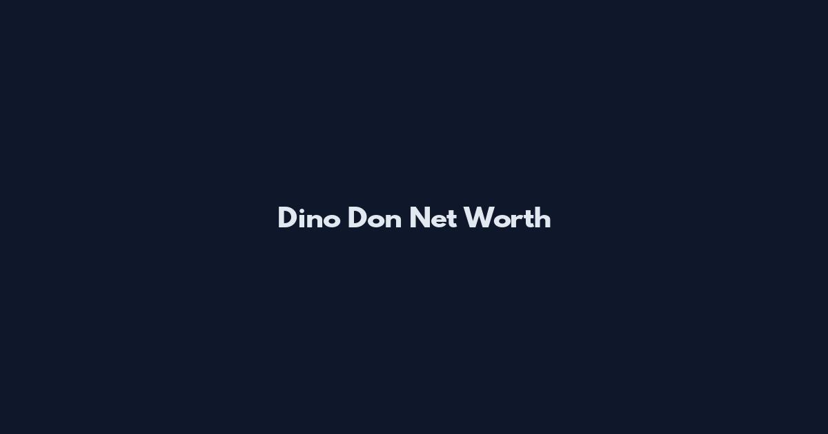 Dino Don Net Worth