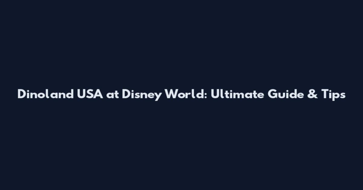 Dinoland USA at Disney World: Ultimate Guide & Tips