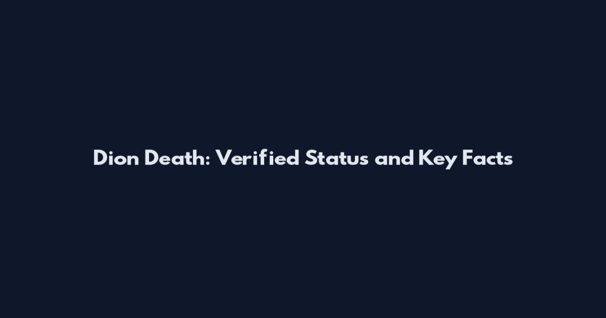 Dion Death: Verified Status and Key Facts