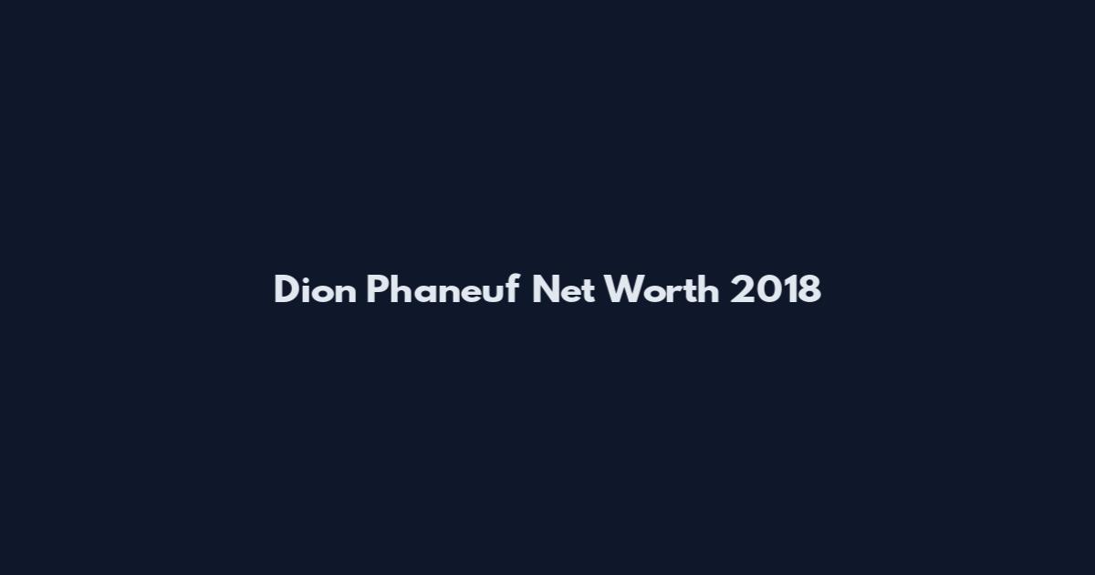 Dion Phaneuf Net Worth 2018