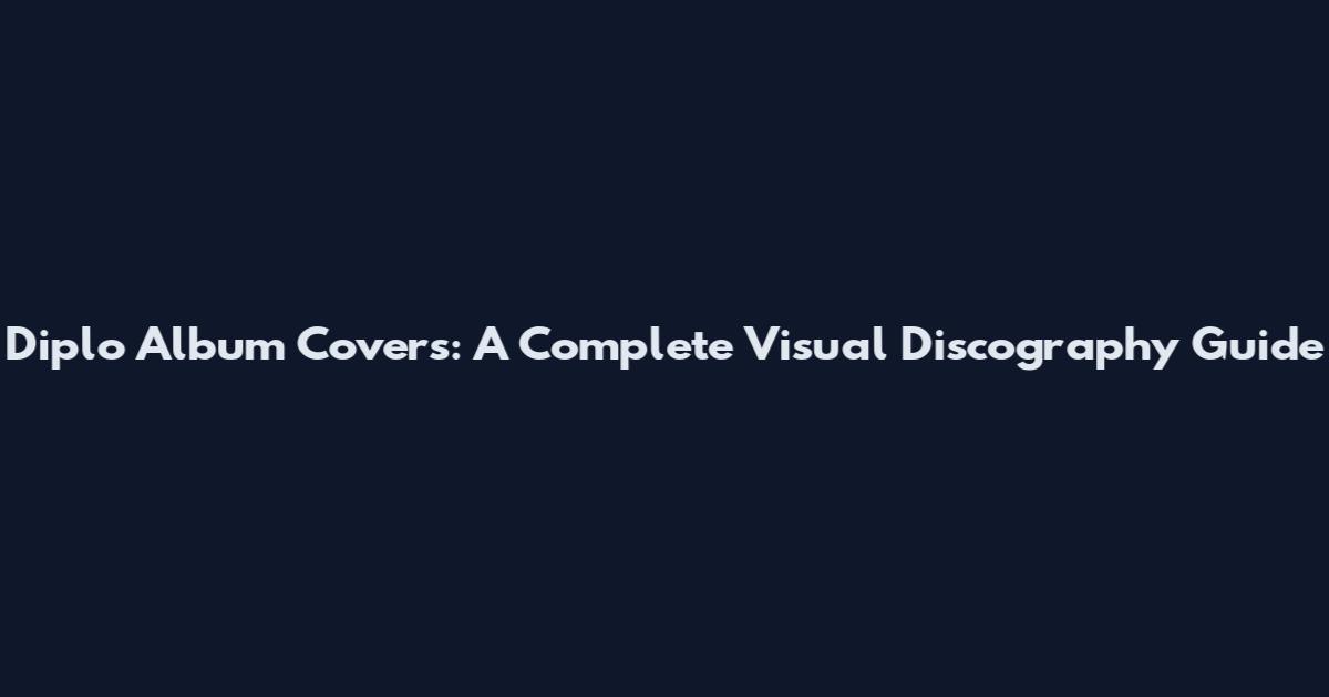 Diplo Album Covers: A Complete Visual Discography Guide