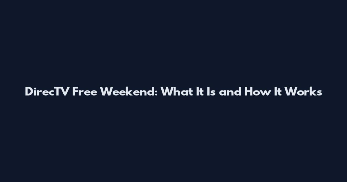 DirecTV Free Weekend: What It Is and How It Works