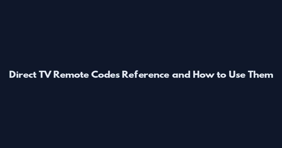 Direct TV Remote Codes Reference and How to Use Them