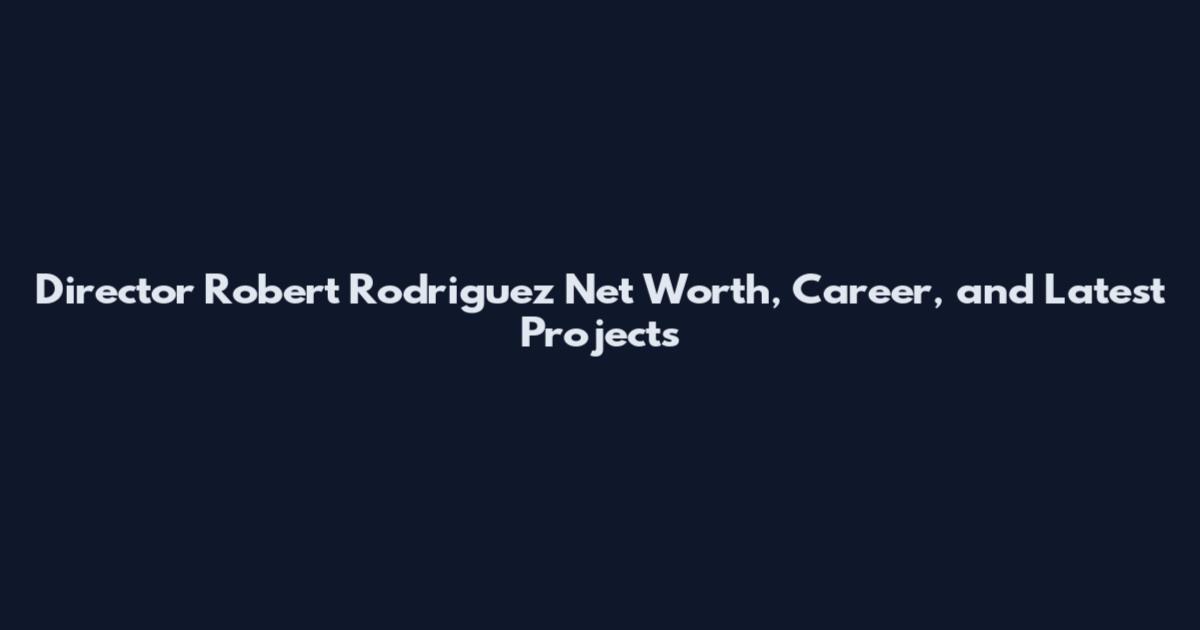 Director Robert Rodriguez Net Worth, Career, and Latest Projects