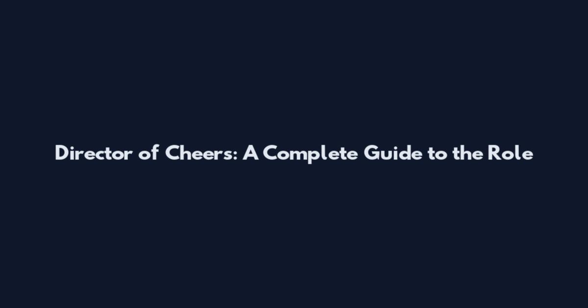 Director of Cheers: A Complete Guide to the Role