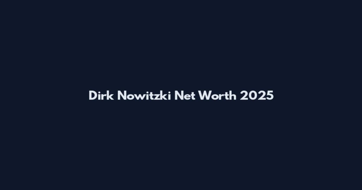 Dirk Nowitzki Net Worth 2025