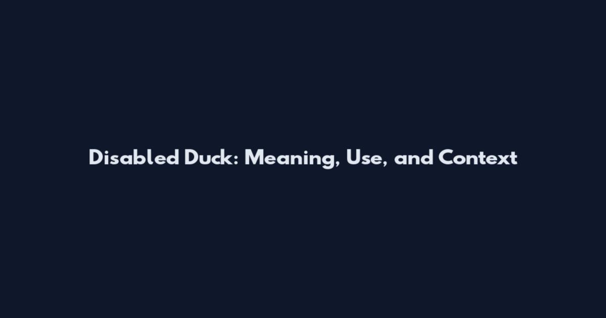 Disabled Duck: Meaning, Use, and Context