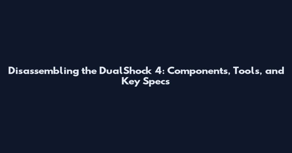 Disassembling the DualShock 4: Components, Tools, and Key Specs