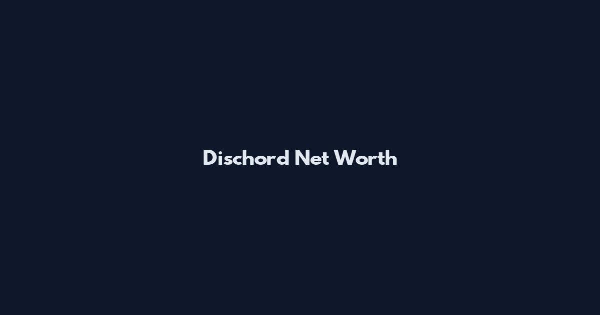 Dischord Net Worth