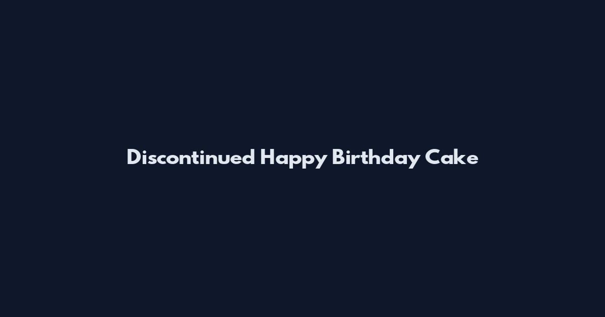 Discontinued Happy Birthday Cake