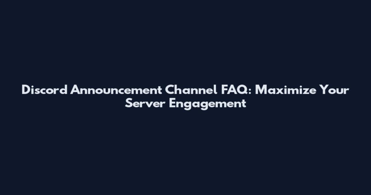 Discord Announcement Channel FAQ: Maximize Your Server Engagement