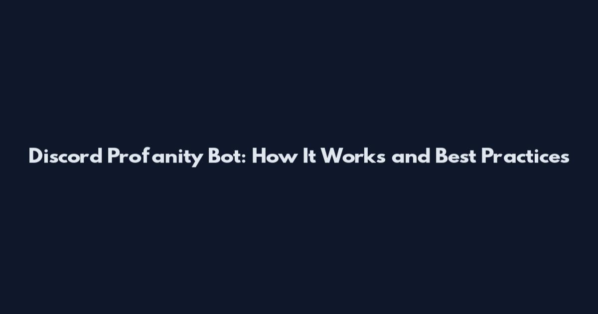 Discord Profanity Bot: How It Works and Best Practices