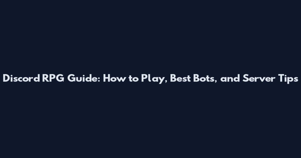 Discord RPG Guide: How to Play, Best Bots, and Server Tips