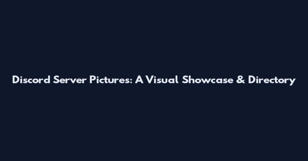 Discord Server Pictures: A Visual Showcase & Directory