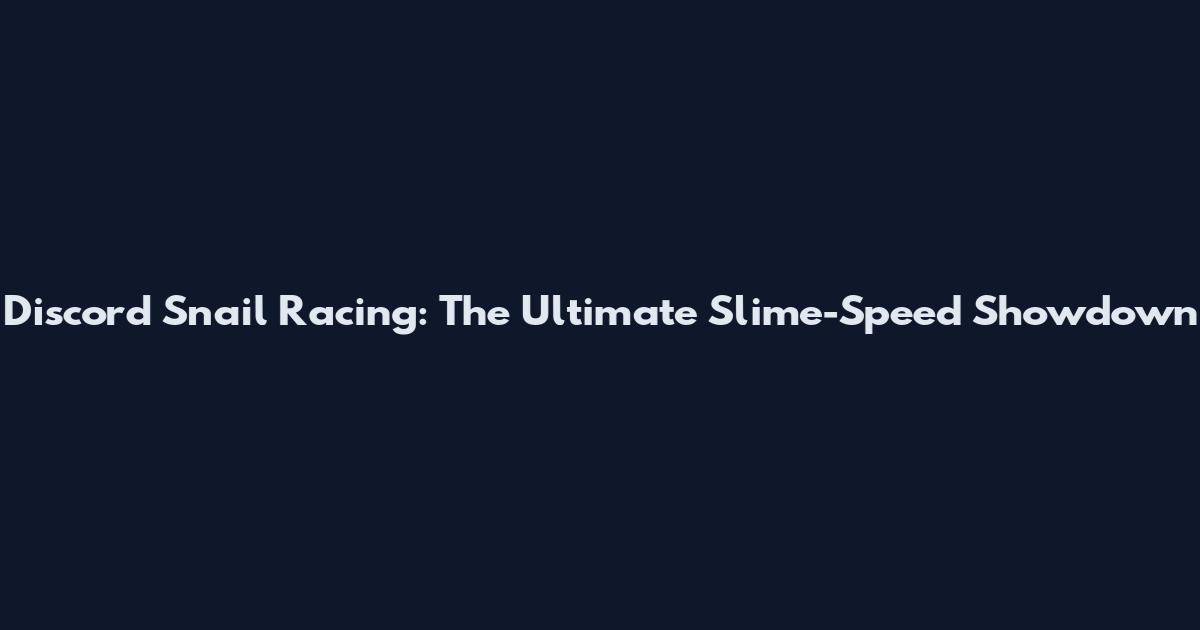 Discord Snail Racing: The Ultimate Slime-Speed Showdown