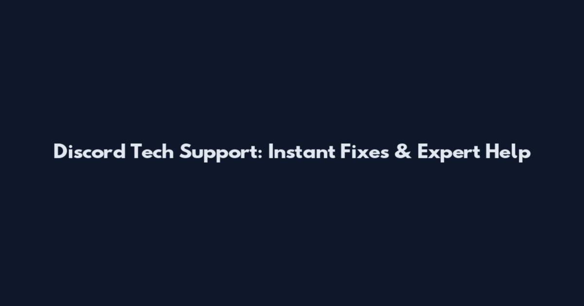 Discord Tech Support: Instant Fixes & Expert Help