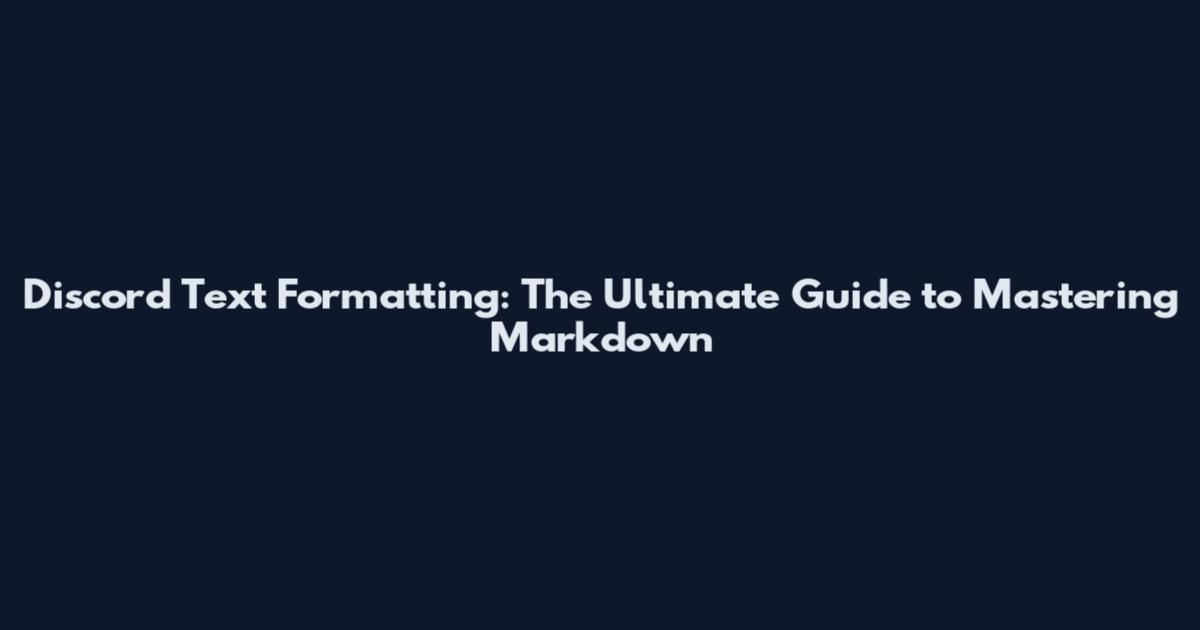 Discord Text Formatting: The Ultimate Guide to Mastering Markdown