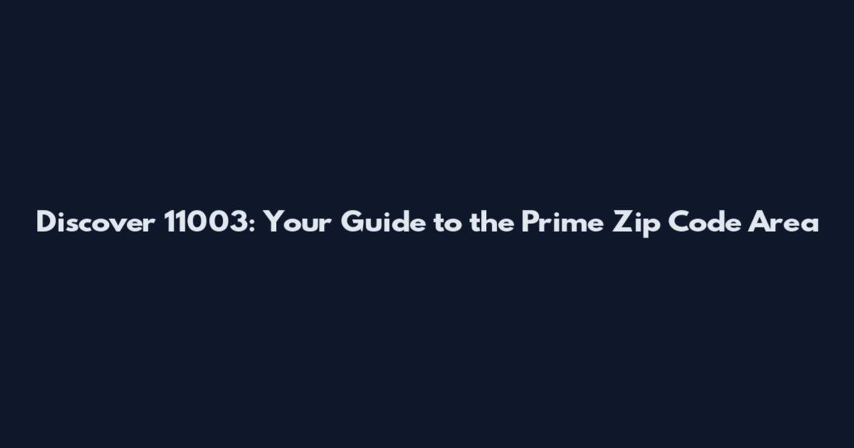 Discover 11003: Your Guide to the Prime Zip Code Area
