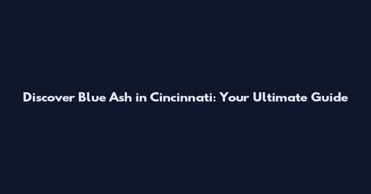 Discover Blue Ash in Cincinnati: Your Ultimate Guide